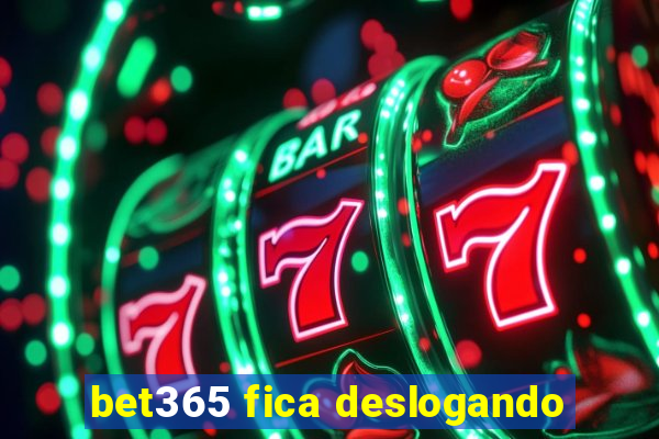 bet365 fica deslogando